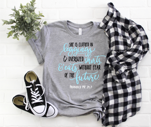 Copy of Clothed in Leggings Eats without Fear T-Shirt or Hoodie **FREE SHIPPING