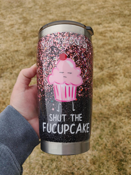 Custom Glitter Tumbler Shut the Fucupcake **FREE SHIPPING