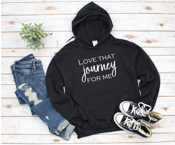 Love That Journey For Me T Shirt or Hoodie **FREE SHIPPING