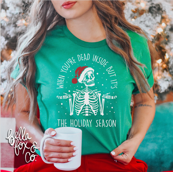 When You'reDead Inside but It's the Holiday Season T-Shirt or Hoodie **FREE SHIPPING