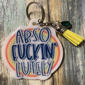 ABSO FUCKIN' LUTELY Keychain**FREE SHIPPING