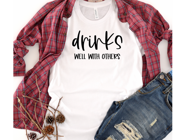 Drinks Well With Others T-shirt Women's Funny **FREE SHIPPING