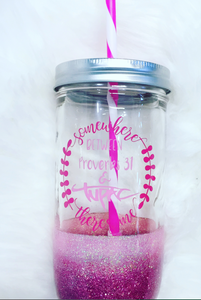 Somewhere Between Proverbs 31 & Tupac Glass Straw Glitter Jar Tumbler 24 oz Wide Mouth**FREE SHIPPING