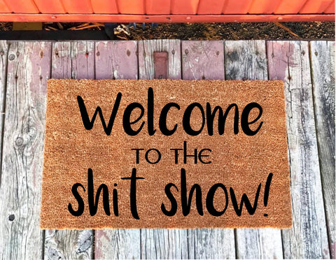 Welcome to the Shit Show Door Mat