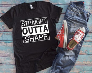 Straight Outta Shape T Shirt or Hoodie **FREE SHIPPING