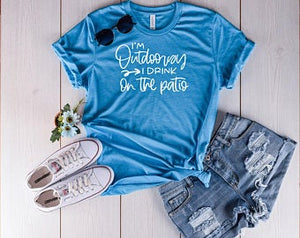 I'm Outdoorsy- I Drink on the Patio T Shirt or Hoodie**FREE SHIPPING