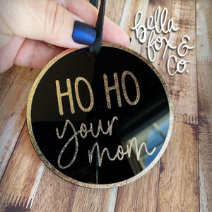 Ho Ho Your Mom Adult Christmas Ornament Sassy Funny